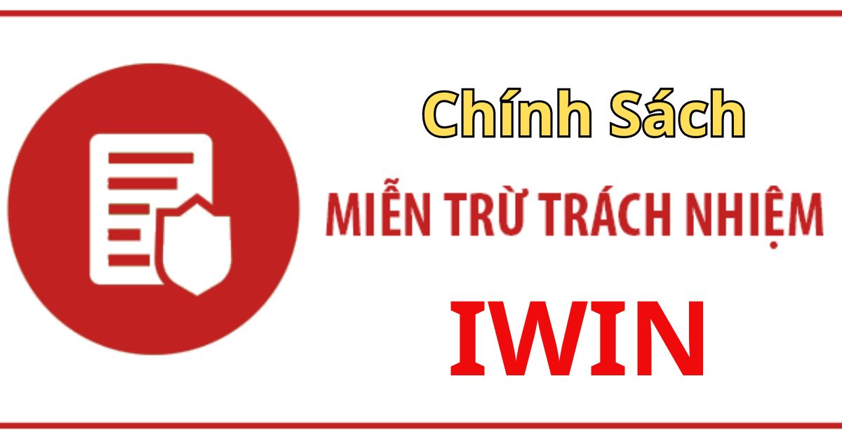 Quy định về miễn trừ trách nhiệm tại cổng game Iwin