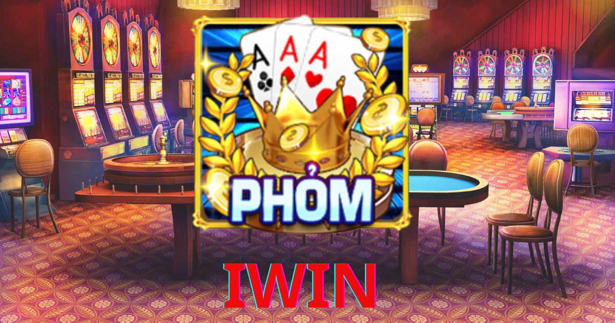 Phỏm iwin- Game bài tây hấp dẫn tại Iwin