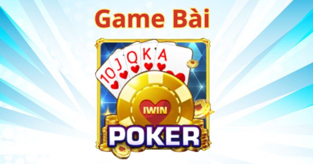 Giới thiệu game bài Poker Iwin