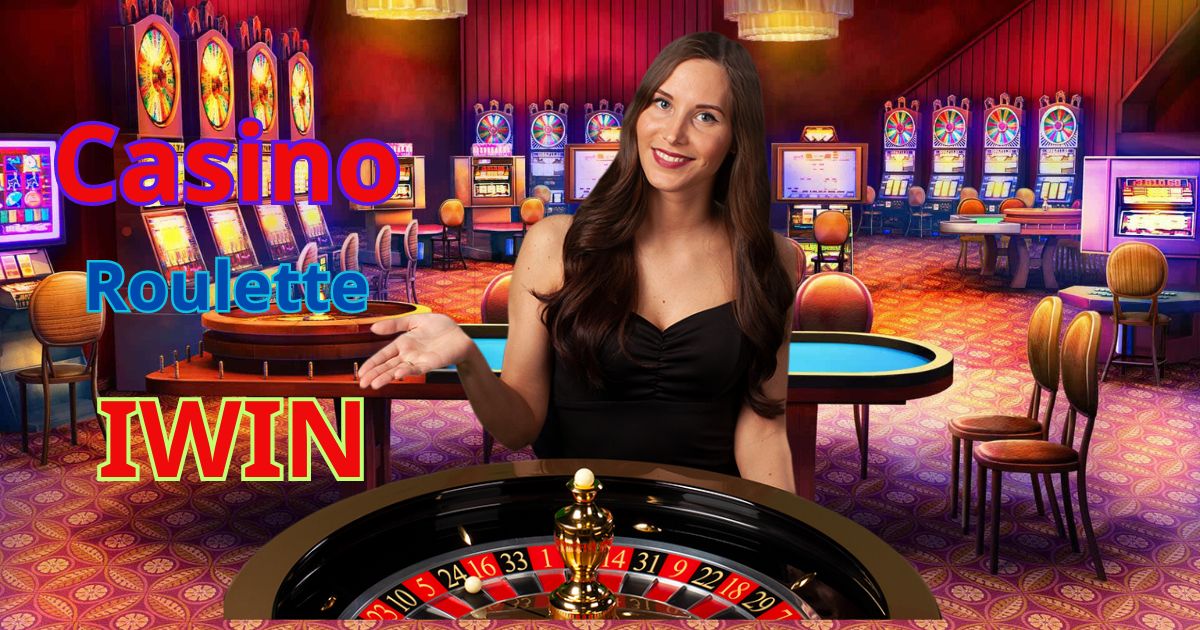 roulette Iwin là gì? Bạn nên biết đến